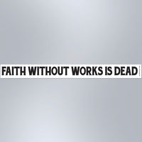 Faith Without Works Is Dead - Small Strip Magnet