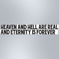 Heaven And Hell Are Real And Eternity Is Forever - Large Strip Magnet
