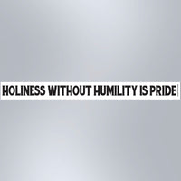 Holiness Without Humility Is Pride - Small Strip Magnet