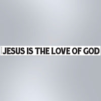 Jesus Is The Love Of God - Small Strip Magnet