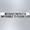Without Faith It Is Impossible To Please God - Large Strip Magnet