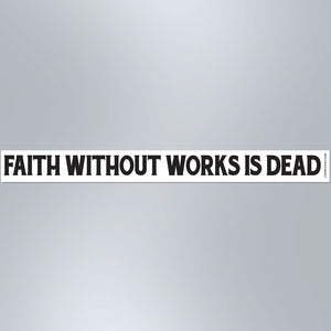 Faith Without Works Is Dead - Small Strip Magnet