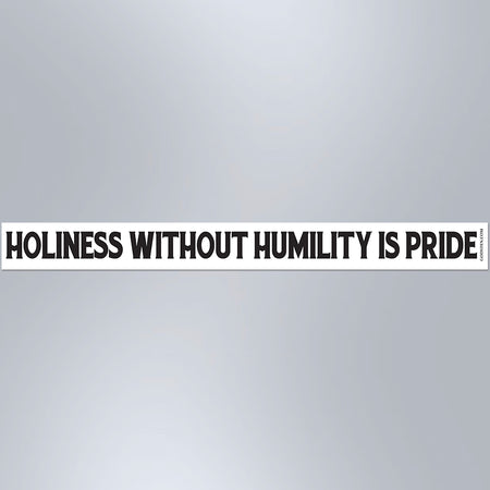 Holiness Without Humility Is Pride - Small Strip Magnet