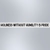 Holiness Without Humility Is Pride - Small Strip Magnet